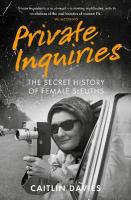 Private Inquiries: The Secret History of Female Sleuths New edition