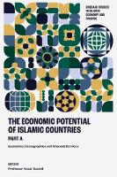 Economic Potential of Islamic Countries, Part A: Economics, Demographics and Financial Services