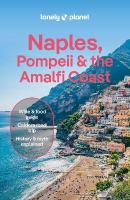 Lonely Planet Naples, Pompeii & the Amalfi Coast: Detailed Itineraries | Travel Like a Local | Insider Tips | Covers Naples,  Pompeii, Capri, Sorrento, Amalfi, Salerno, and more 9th edition
