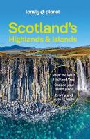 Lonely Planet Scotland's Highlands & Islands: Detailed Itineraries | Travel Like a Local | Insider Tips | Covers West  Highland Way, Central Highlands and more 6th edition