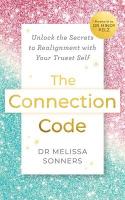 Connection Code: Unlock the Secrets to Realignment with Your Truest Self