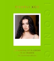 ICONIC: Charli XCX: The Making of a Legend in 50 Images