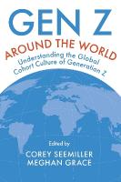 Gen Z Around the World: Understanding the Global Cohort Culture of Generation Z