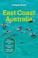 Lonely Planet East Coast Australia: Detailed Itineraries | Travel Like a Local | Insider Tips | Covers Sydney &  New South Wales, Melbourne & Victoria