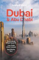 Lonely Planet Dubai & Abu Dhabi: Detailed Itineraries | Travel Like a Local | Insider Tips | Covers Deira,  Downtown Dubai, Jumeirah, Abu Dhabi Downto