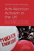 Anti-Abortion Activism in the UK: Ultra-sacrificial Motherhood, Religion and Reproductive Rights in the Public  Sphere