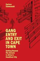 Gang Entry and Exit in Cape Town: Getting Beyond The Streets in Africas Deadliest City