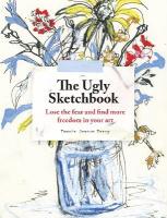 Ugly Sketchbook: Lose the fear and find more freedom in your art