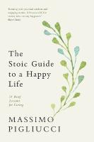Stoic Guide to a Happy Life: 53 Brief Lessons for Living