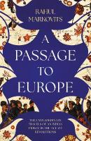 Passage to Europe: The Extraordinary Travels of an Indian Prince in the Age of Revolutions