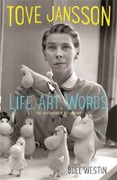 Tove Jansson Life, Art, Words: The Authorised Biography Main