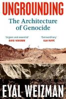 Ungrounding: The Architecture of Genocide
