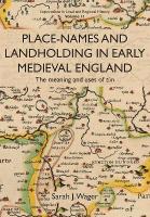 Place-Names and Landholding in Early Medieval England: The meaning and uses of tn