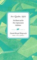 Art-Quake, 1910: The Manet and the Post-Impressionists Exhibition