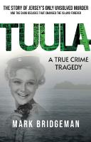 TUULA A True Crime Tragedy: The Story of Jerseys Only Unsolved Murder and the Dark Decades That Changed  the Island Forever