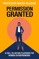 Permission Granted: A Call-to-Action Playbook for Women Entrepreneurs