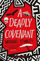 Deadly Covenant: The award-winning, international bestselling Detective Kubu series returns  with another thrilling, chilling sequel