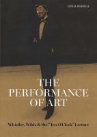 Performance of Art: Whistler, Wilde, and the Ten O Clock Lecture