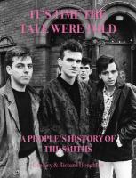 It's Time The Tale Were Told: A People's History of The Smiths