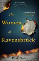 Women of Ravensbruck: the remarkable story of a sisterhood forged during one of history's darkest  chapters