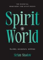 Spirit World: Guides, ancestors, entities