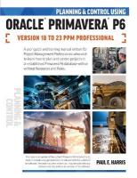 Planning and Control Using Oracle Primavera P6 Versions 18 to 23 PPM  Professional 2024