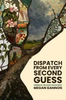 Dispatch From Every Second Guess