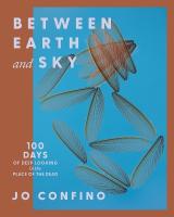 Between Earth and Sky: 100 Days of Deep Looking in the Place of the Dead