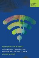 Reclaiming the Internet: How Big Tech Took Control-and How We Can Take It Back
