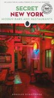 Secret New York - Hidden Bars and Restaurants: A guide to the unusual and unfamiliar 3rd ed.