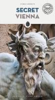 Secret Vienna Guide: A guide to the unusual and unfamiliar