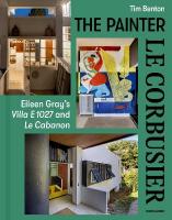 Painter Le Corbusier: Eileen Gray's Villa E 1027 and Le Cabanon New edition