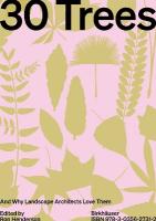 30 Trees: And Why Landscape Architects Love Them New edition
