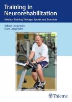 Training in Neurorehabilitation: Medical Training Therapy, Sports and Exercises New edition