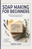 Soap Making for Beginners: Beginner Guide for Workshops & Holiday Gift Crafts - Natural Body Care  Soapmaking with Cold, Hot & Melt-and-Pour Methods