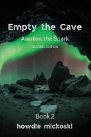 Empty the Cave: Awaken the Spark Second Edition 2nd ed.