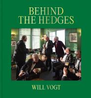 Will Vogt: Behind the Hedges
