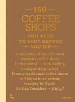 150 Coffee Shops You Need to Visit Before You Die