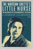 Warsaw Ghetto's Little Nurse: The Memoirs of Alina Margolis-Edelman