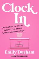 Clock in: No-Bs Advice for Getting Ahead in Your Career (without Losing Your Mind) 2nd Revised edition