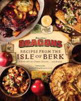 DreamWorks Dragons: Recipes from the Isle of Berk [ Official Cookbook]: A Book of Feasts, Drinks, Desserts . . . and Dragons