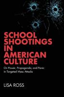School Shootings in American Culture: On Power, Propaganda, and Panic in Targeted Mass Attacks