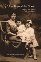 Voices Beyond the Grave: Japanese Internment in the French Pacific