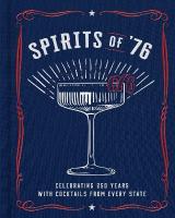 Spirits of '76: Celebrating 250 Years with Cocktails from Every State No Edition