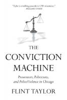 Conviction Machine: Prosecutors, Politicians, and Police Violence in Chicago