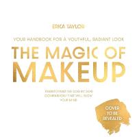 Magic of Makeup: Your Handbook for a Youthful, Radiant Look