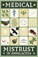 Medical Mistrust in Appalachia: Helping Patients and Providers Communicate with Cultural Humility
