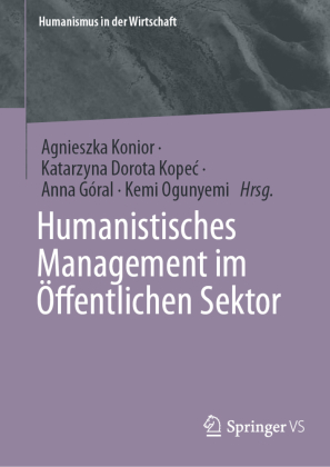 Humanistisches Management im &Ouml;ffentlichen Sektor