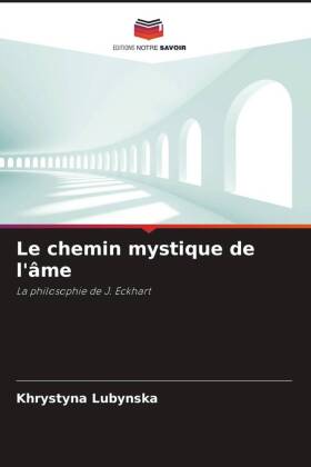 Le chemin mystique de l'&acirc;me: La philosophie de J. Eckhart