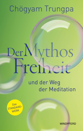 Mythos Freiheit: Die Meditation die Illusion durchdringt